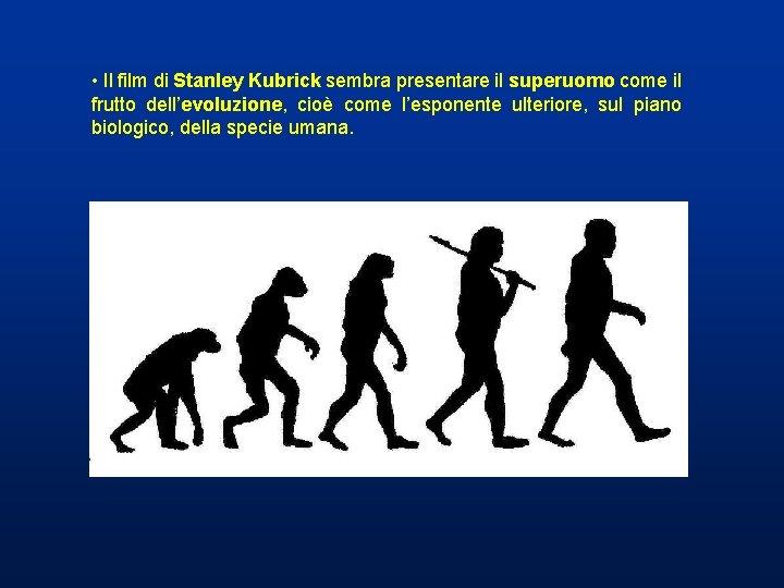 • Il film di Stanley Kubrick sembra presentare il superuomo come il frutto • Il film di Stanley Kubrick sembra presentare il superuomo come il frutto