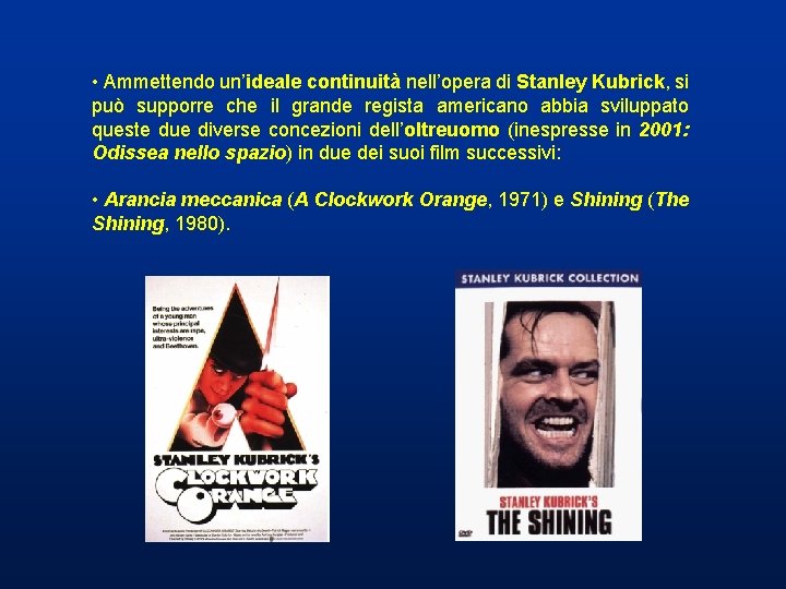 • Ammettendo un’ideale continuità nell’opera di Stanley Kubrick, si può supporre che il • Ammettendo un’ideale continuità nell’opera di Stanley Kubrick, si può supporre che il