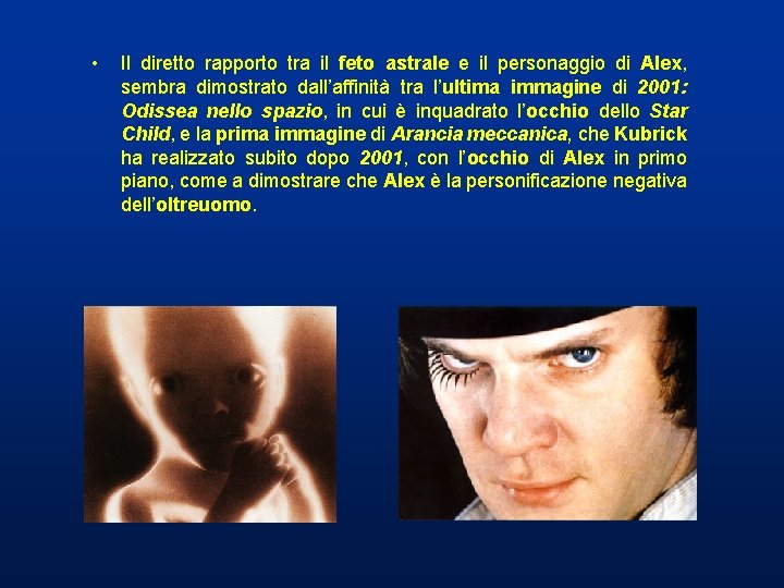 • Il diretto rapporto tra il feto astrale e il personaggio di Alex, • Il diretto rapporto tra il feto astrale e il personaggio di Alex,