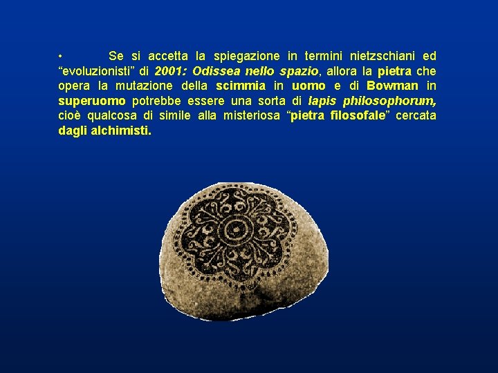 • Se si accetta la spiegazione in termini nietzschiani ed “evoluzionisti” di 2001: • Se si accetta la spiegazione in termini nietzschiani ed “evoluzionisti” di 2001:
