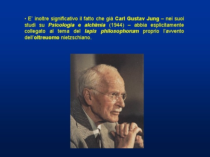 • E’ inoltre significativo il fatto che già Carl Gustav Jung – nei • E’ inoltre significativo il fatto che già Carl Gustav Jung – nei