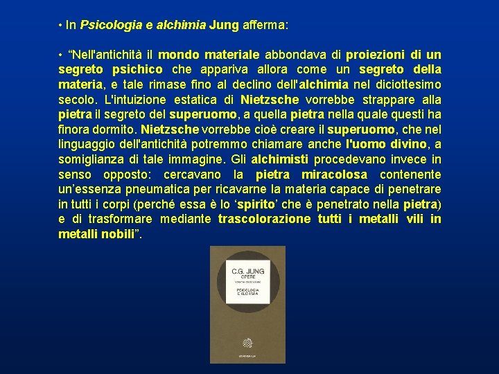 • In Psicologia e alchimia Jung afferma: • “Nell'antichità il mondo materiale abbondava • In Psicologia e alchimia Jung afferma: • “Nell'antichità il mondo materiale abbondava