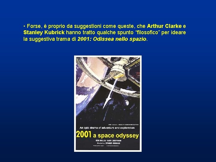 • Forse, è proprio da suggestioni come queste, che Arthur Clarke e Stanley • Forse, è proprio da suggestioni come queste, che Arthur Clarke e Stanley