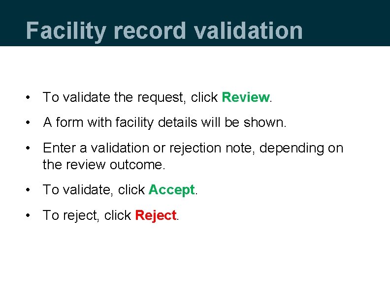 Facility record validation • To validate the request, click Review. • A form with