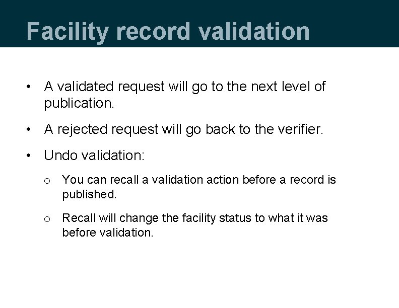 Facility record validation • A validated request will go to the next level of