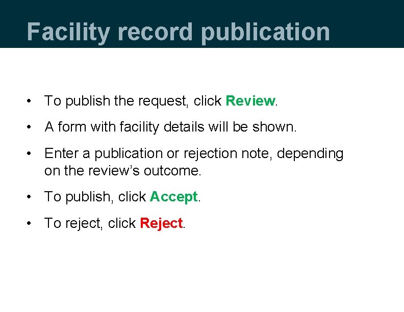 Facility record publication • To publish the request, click Review. • A form with
