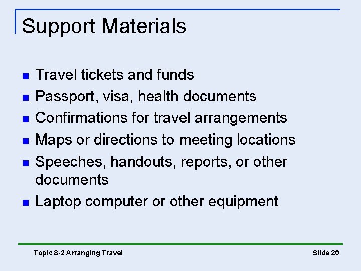 Support Materials n n n Travel tickets and funds Passport, visa, health documents Confirmations Support Materials n n n Travel tickets and funds Passport, visa, health documents Confirmations