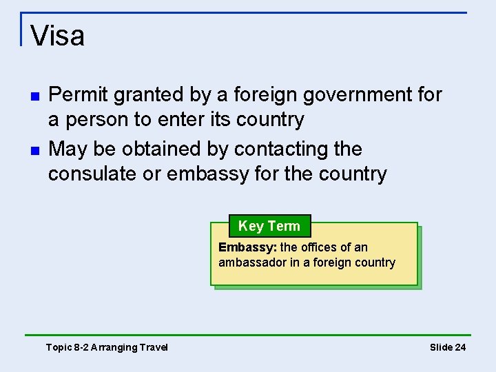 Visa n n Permit granted by a foreign government for a person to enter Visa n n Permit granted by a foreign government for a person to enter