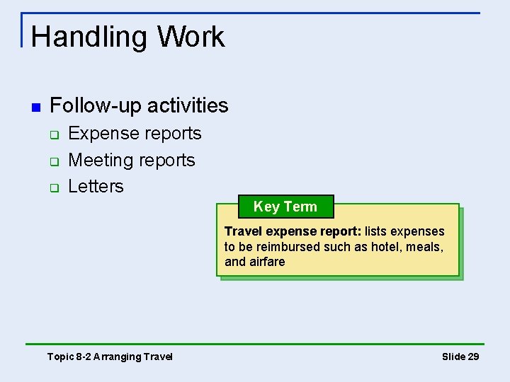 Handling Work n Follow-up activities q q q Expense reports Meeting reports Letters Key Handling Work n Follow-up activities q q q Expense reports Meeting reports Letters Key