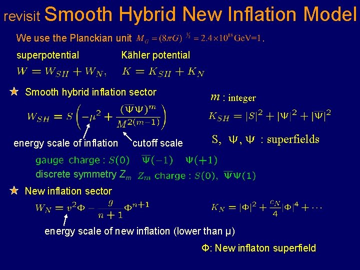 revisit Smooth Hybrid New Inflation Model We use the Planckian unit superpotential . Kähler