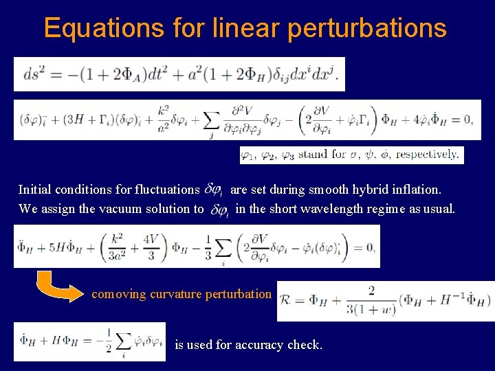 Equations for linear perturbations Initial conditions for fluctuations We assign the vacuum solution to