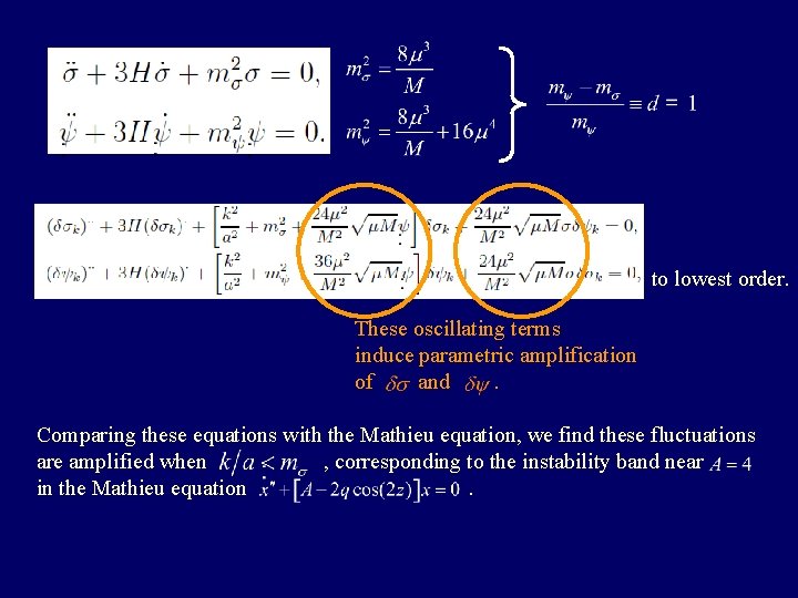 to lowest order. These oscillating terms induce parametric amplification of and. Comparing these equations