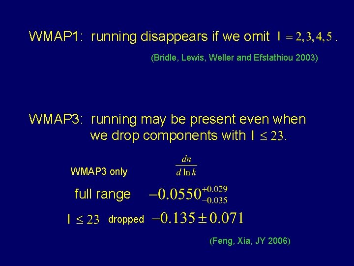 WMAP 1: running disappears if we omit (Bridle, Lewis, Weller and Efstathiou 2003) WMAP