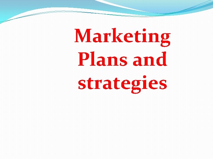 Marketing Plans and strategies 