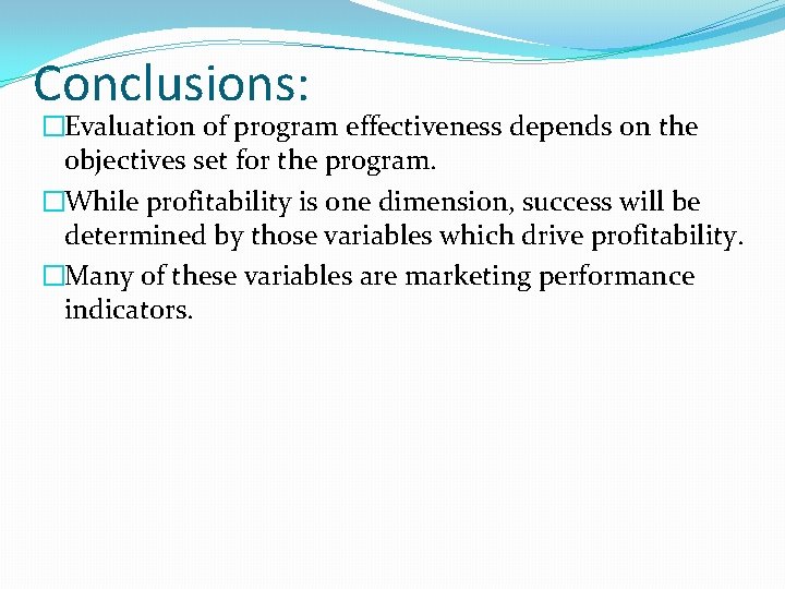 Conclusions: �Evaluation of program effectiveness depends on the objectives set for the program. �While
