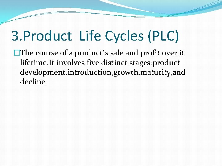3. Product Life Cycles (PLC) �The course of a product’s sale and profit over 3. Product Life Cycles (PLC) �The course of a product’s sale and profit over