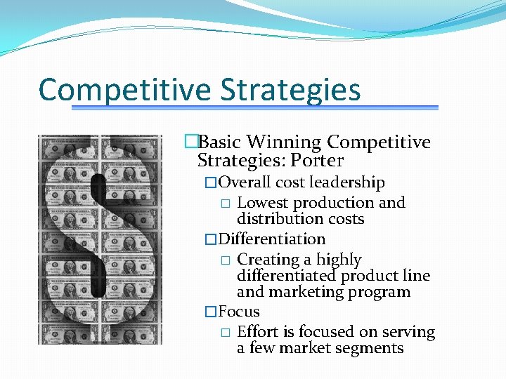 Competitive Strategies �Basic Winning Competitive Strategies: Porter �Overall cost leadership Lowest production and distribution