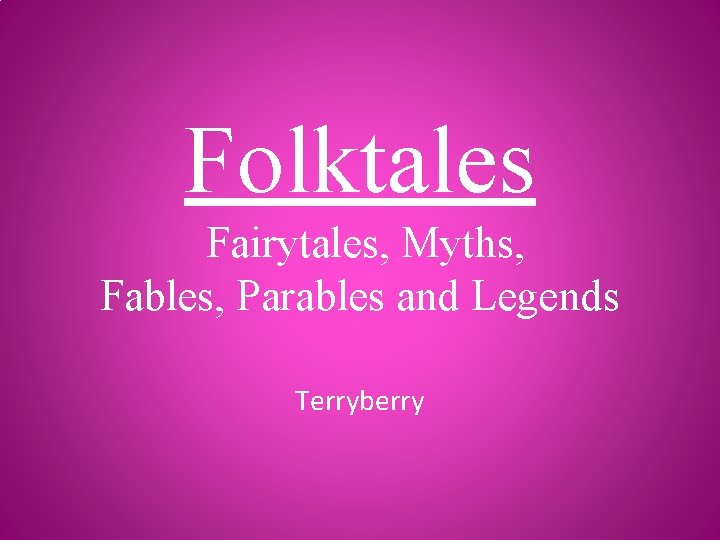 Folktales Fairytales, Myths, Fables, Parables and Legends Terryberry 