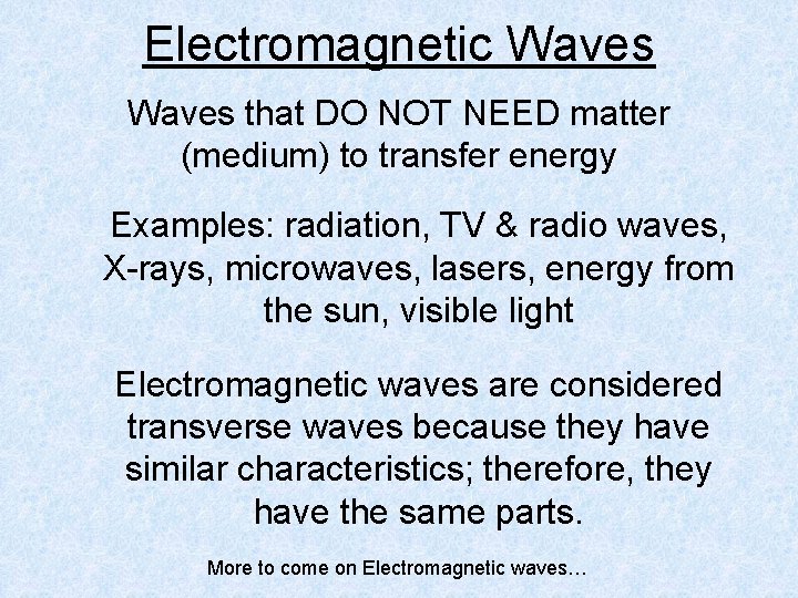 Electromagnetic Waves that DO NOT NEED matter (medium) to transfer energy Examples: radiation, TV Electromagnetic Waves that DO NOT NEED matter (medium) to transfer energy Examples: radiation, TV