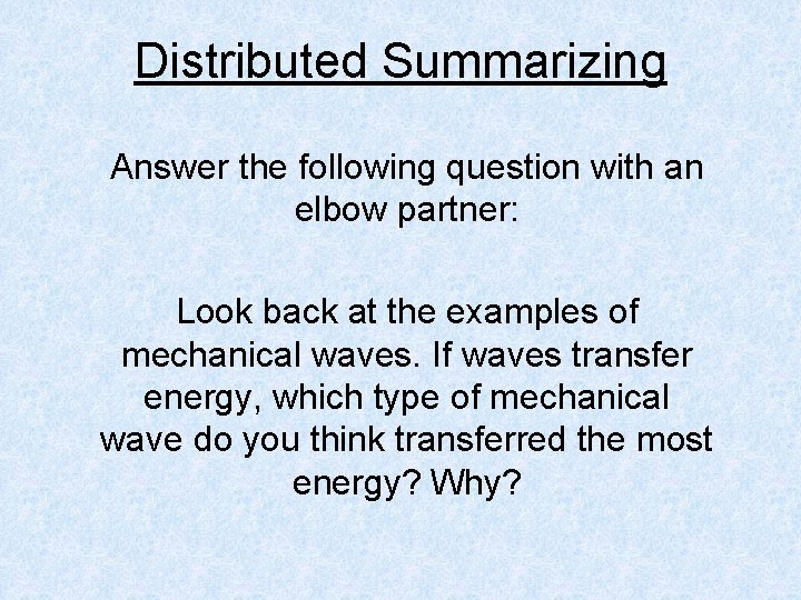 Distributed Summarizing Answer the following question with an elbow partner: Look back at the Distributed Summarizing Answer the following question with an elbow partner: Look back at the