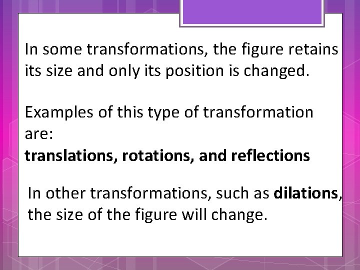 In some transformations, the figure retains its size and only its position is changed.