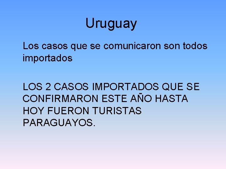 Uruguay Los casos que se comunicaron son todos importados LOS 2 CASOS IMPORTADOS QUE