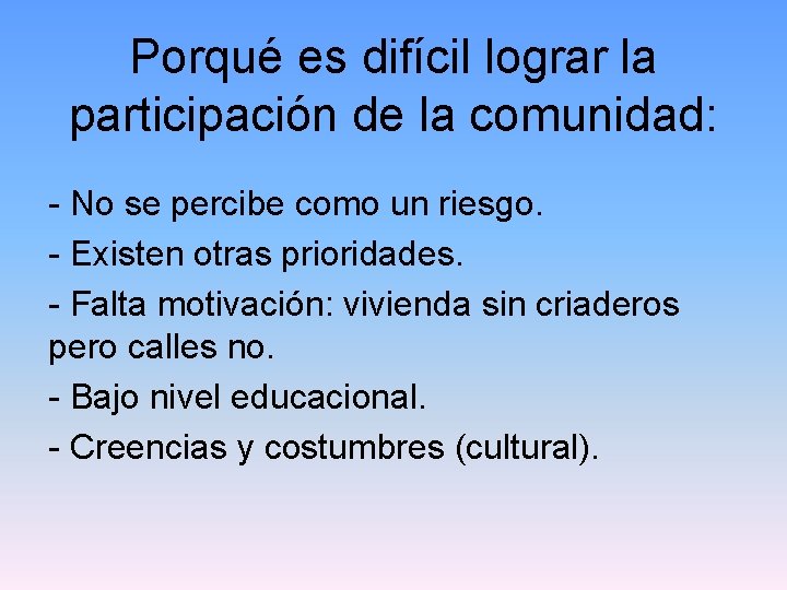 Porqué es difícil lograr la participación de la comunidad: - No se percibe como