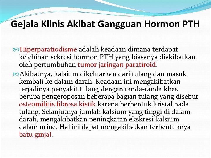 Gejala Klinis Akibat Gangguan Hormon PTH Hiperparatiodisme adalah keadaan dimana terdapat kelebihan sekresi hormon