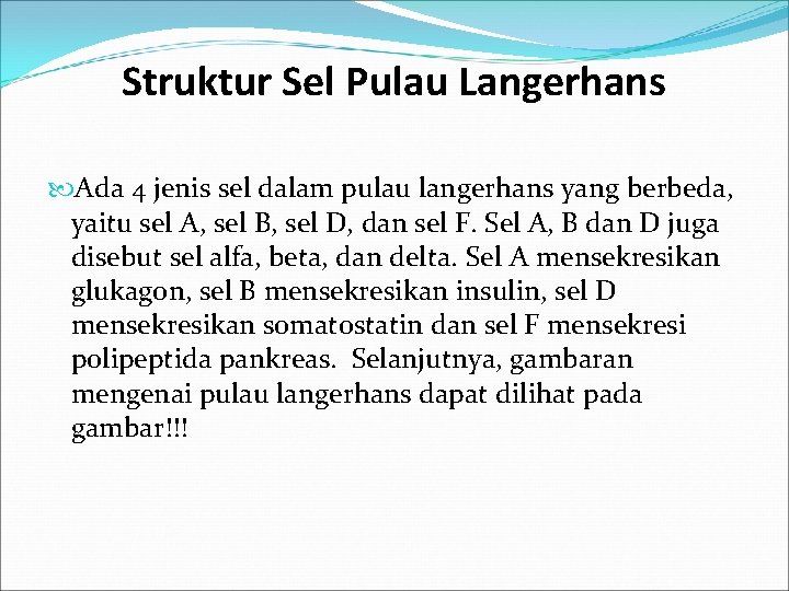 Struktur Sel Pulau Langerhans Ada 4 jenis sel dalam pulau langerhans yang berbeda, yaitu