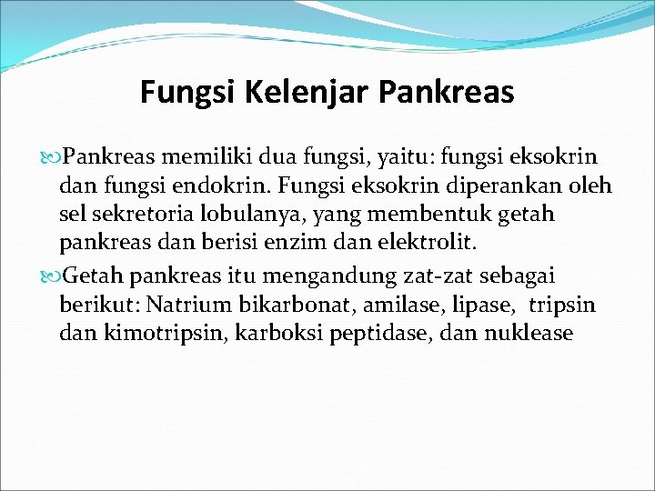 Fungsi Kelenjar Pankreas memiliki dua fungsi, yaitu: fungsi eksokrin dan fungsi endokrin. Fungsi eksokrin