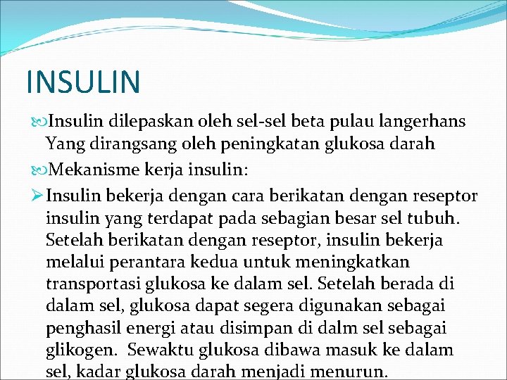 INSULIN Insulin dilepaskan oleh sel-sel beta pulau langerhans Yang dirangsang oleh peningkatan glukosa darah