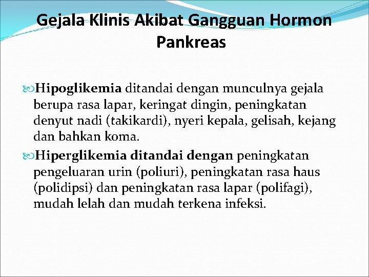 Gejala Klinis Akibat Gangguan Hormon Pankreas Hipoglikemia ditandai dengan munculnya gejala berupa rasa lapar,