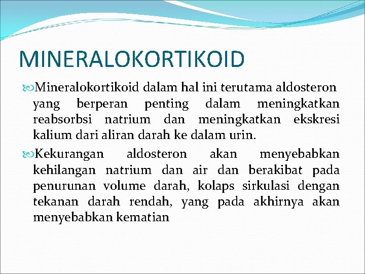 MINERALOKORTIKOID Mineralokortikoid dalam hal ini terutama aldosteron yang berperan penting dalam meningkatkan reabsorbsi natrium