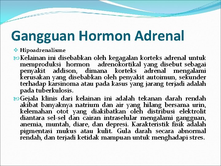 Gangguan Hormon Adrenal v Hipoadrenalisme Kelainan ini disebabkan oleh kegagalan korteks adrenal untuk memproduksi
