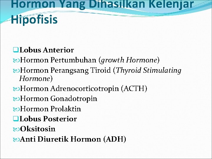 Hormon Yang Dihasilkan Kelenjar Hipofisis q. Lobus Anterior Hormon Pertumbuhan (growth Hormone) Hormon Perangsang