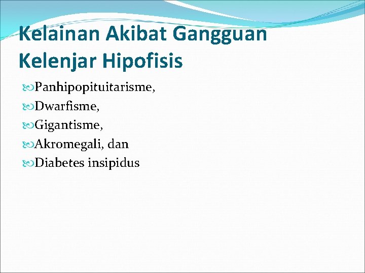 Kelainan Akibat Gangguan Kelenjar Hipofisis Panhipopituitarisme, Dwarfisme, Gigantisme, Akromegali, dan Diabetes insipidus 