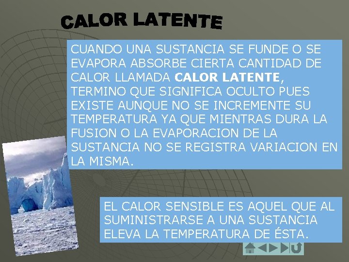 CUANDO UNA SUSTANCIA SE FUNDE O SE EVAPORA ABSORBE CIERTA CANTIDAD DE CALOR LLAMADA