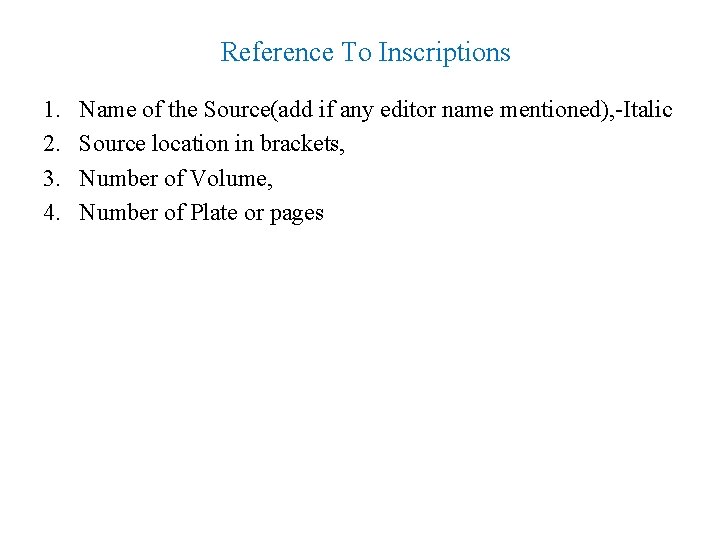 Reference To Inscriptions 1. 2. 3. 4. Name of the Source(add if any editor