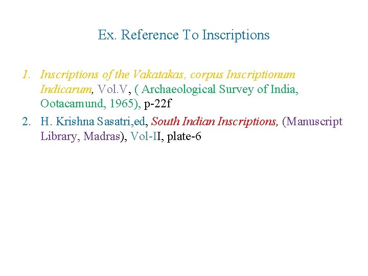 Ex. Reference To Inscriptions 1. Inscriptions of the Vakatakas, corpus Inscriptionum Indicarum, Vol. V,