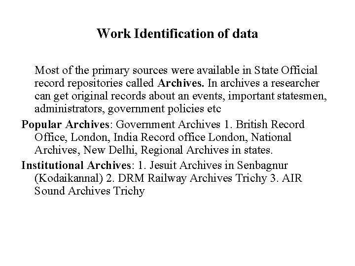 Work Identification of data Most of the primary sources were available in State Official