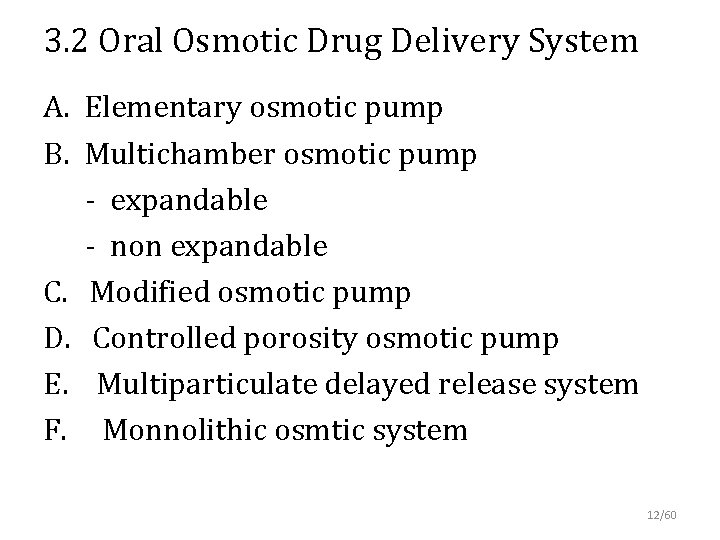 3. 2 Oral Osmotic Drug Delivery System A. Elementary osmotic pump B. Multichamber osmotic