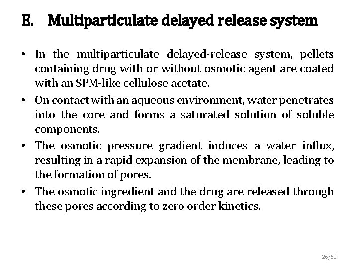 E. Multiparticulate delayed release system • In the multiparticulate delayed-release system, pellets containing drug