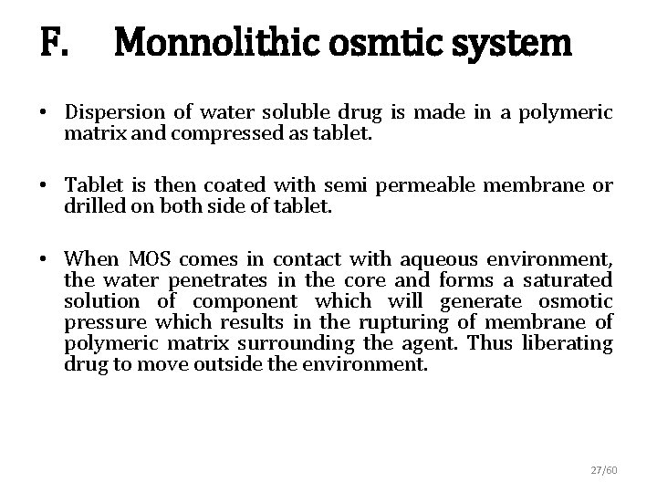 F. Monnolithic osmtic system • Dispersion of water soluble drug is made in a