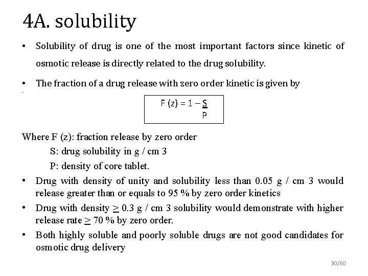 4 A. solubility • Solubility of drug is one of the most important factors