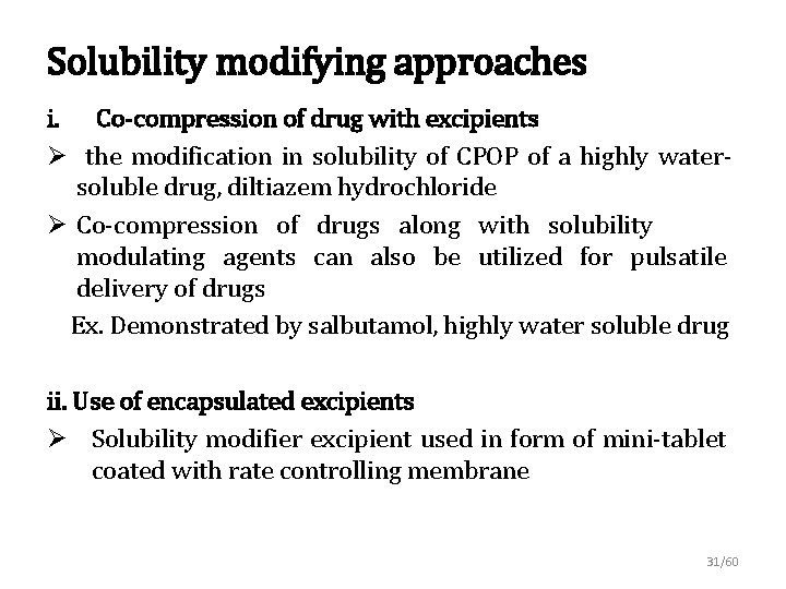 Solubility modifying approaches i. Co-compression of drug with excipients Ø the modification in solubility