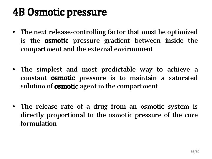 4 B Osmotic pressure • The next release-controlling factor that must be optimized is