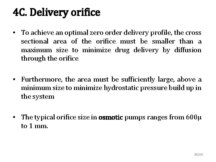 4 C. Delivery orifice • To achieve an optimal zero order delivery profile, the