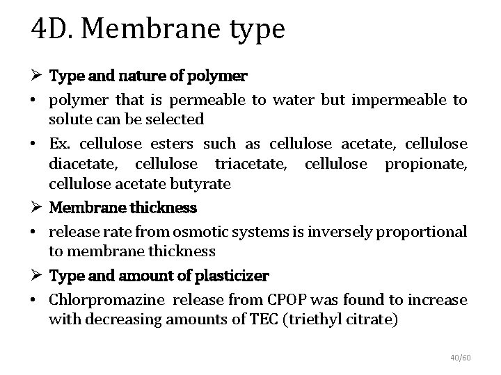 4 D. Membrane type Ø Type and nature of polymer • polymer that is