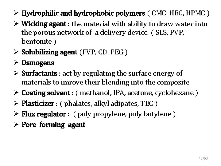 Ø Hydrophilic and hydrophobic polymers ( CMC, HEC, HPMC ) Ø Wicking agent :