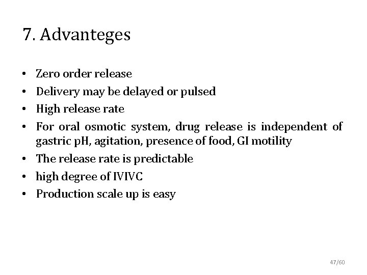 7. Advanteges • • Zero order release Delivery may be delayed or pulsed High